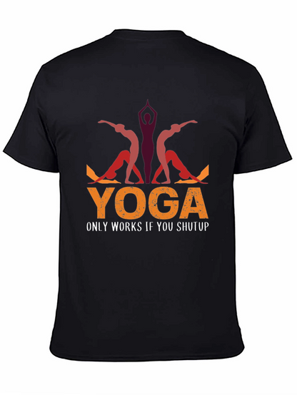 Yoga Only Works If You Shutup T-Shirt