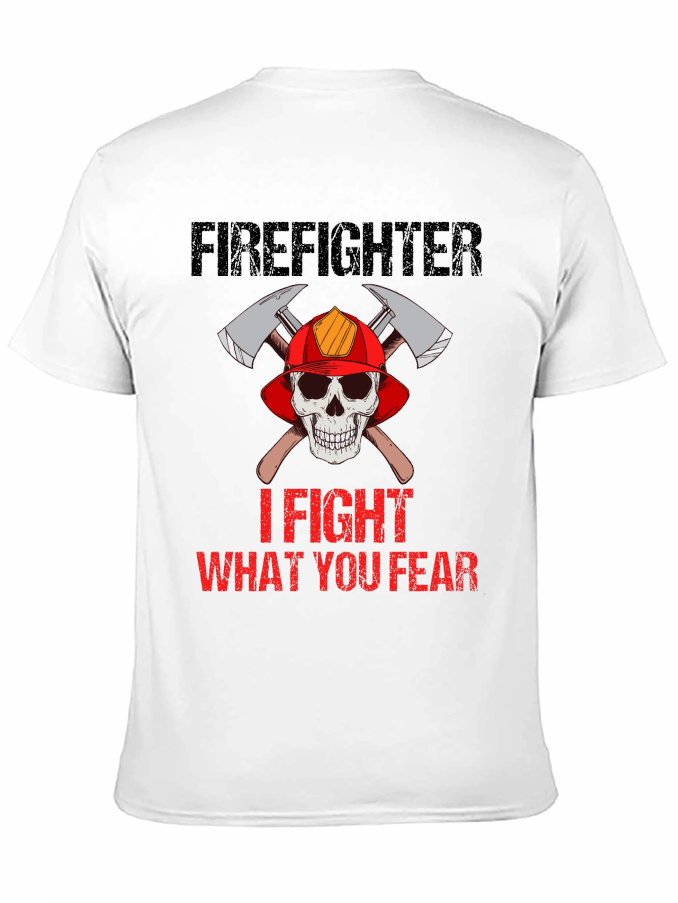Firefighter Skull T-Shirt - I Fight What You Fear