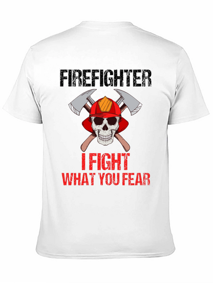 Firefighter Skull T-Shirt - I Fight What You Fear