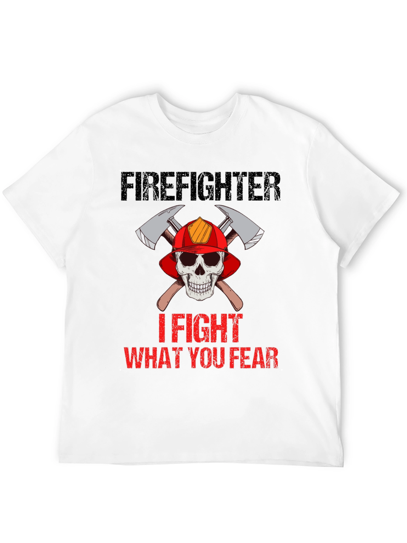 Firefighter Skull T-Shirt - I Fight What You Fear