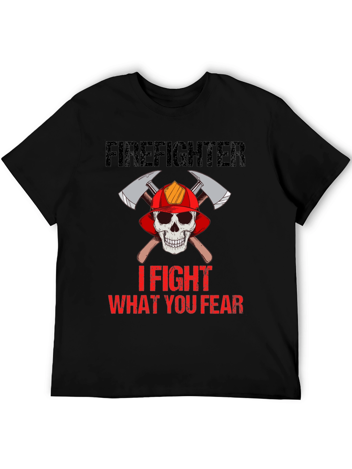 Firefighter Skull T-Shirt - I Fight What You Fear