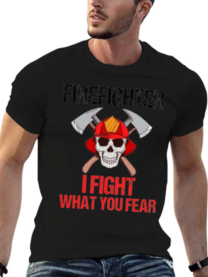 Firefighter Skull T-Shirt - I Fight What You Fear