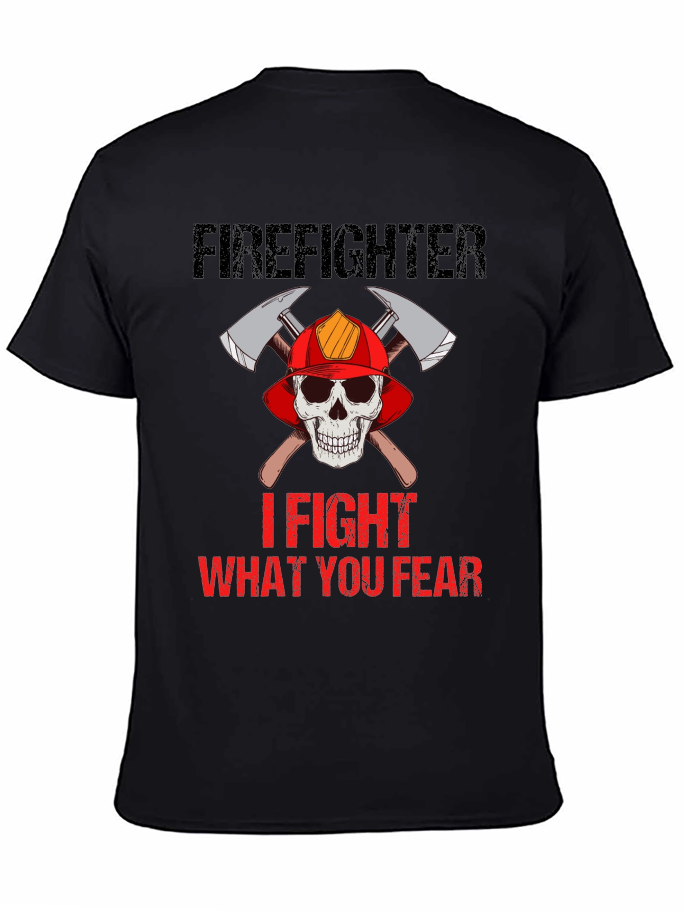 Firefighter Skull T-Shirt - I Fight What You Fear