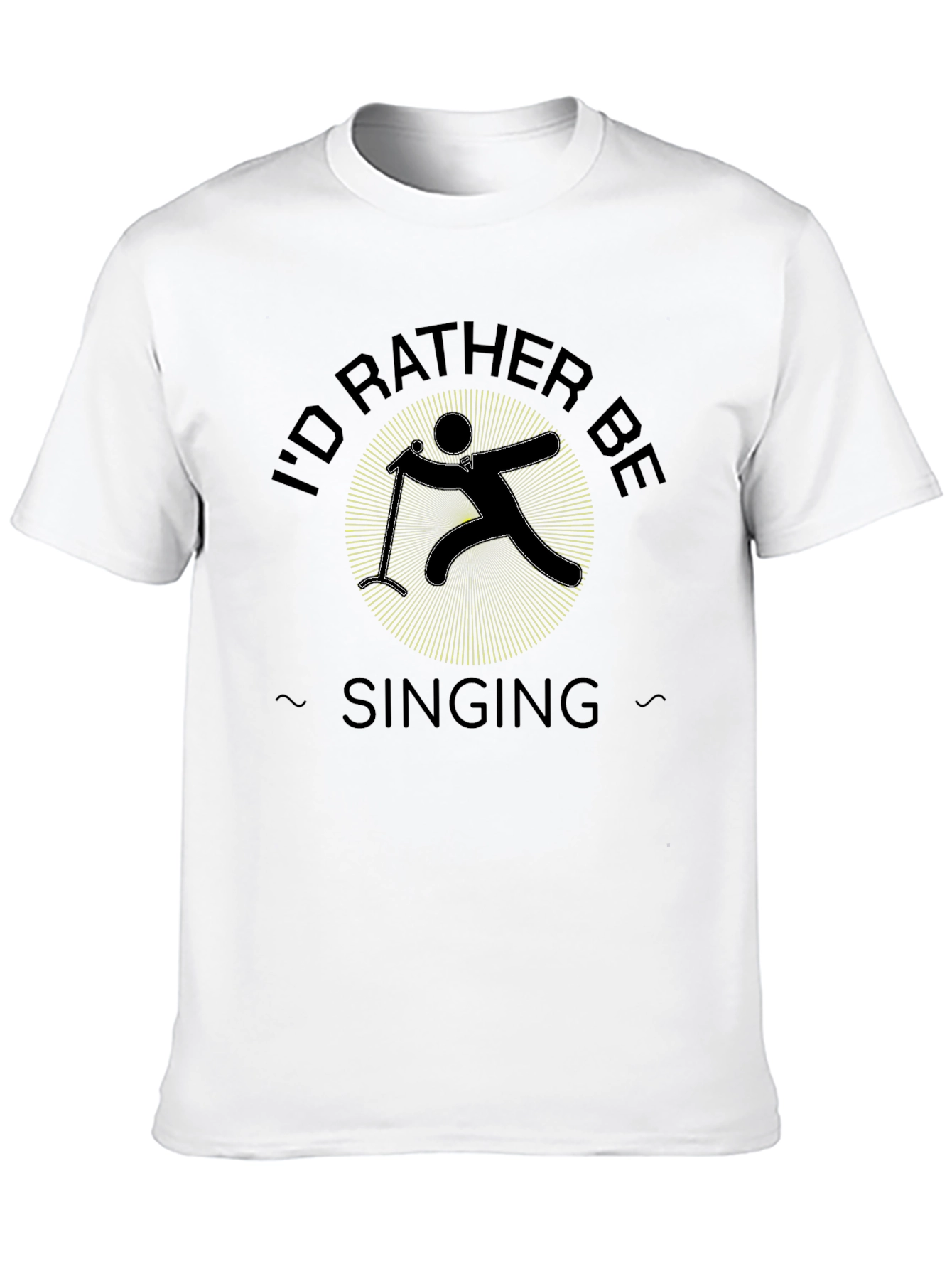 Id Rather Be Singing Black T-Shirt