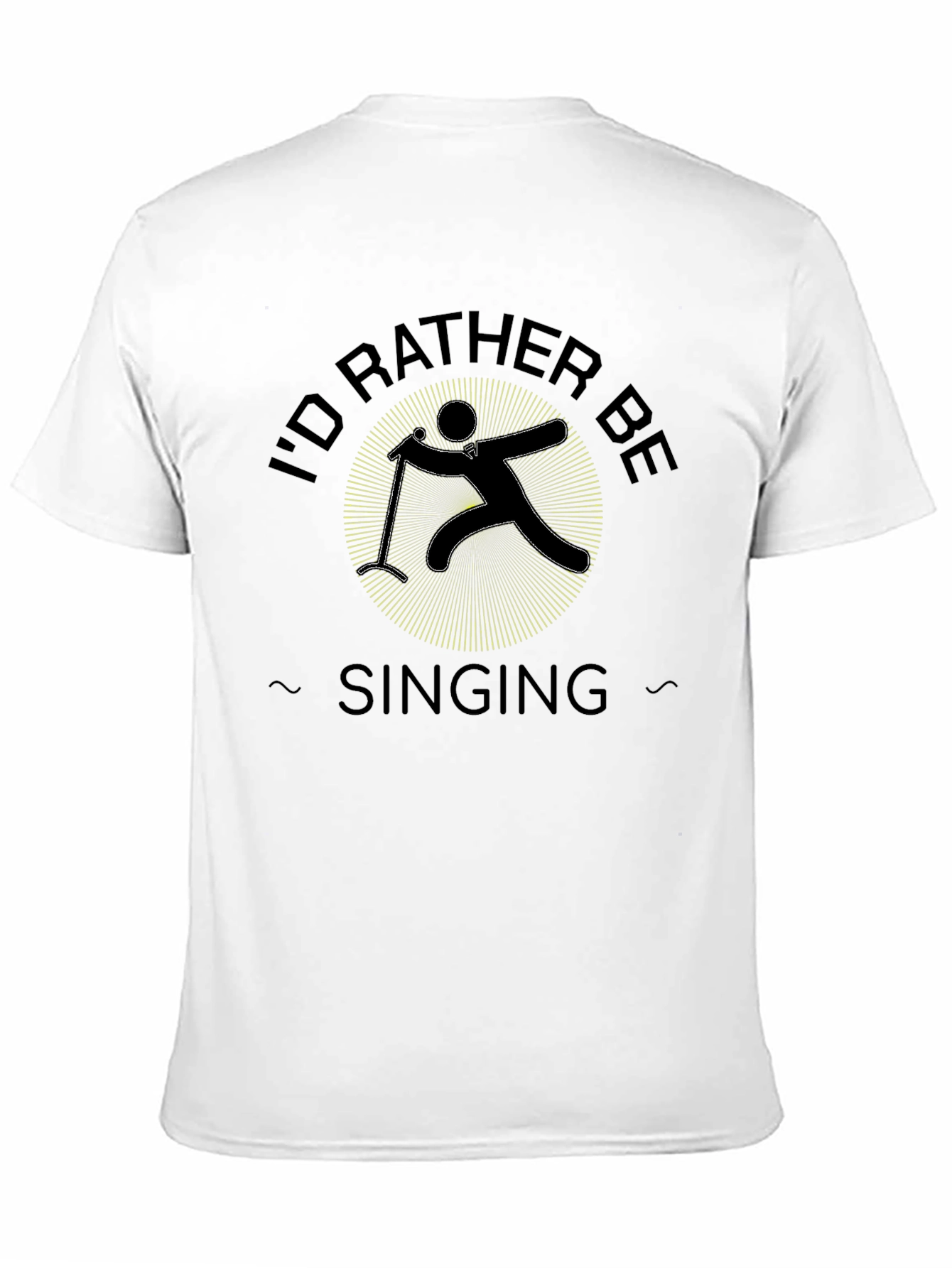 Id Rather Be Singing Black T-Shirt