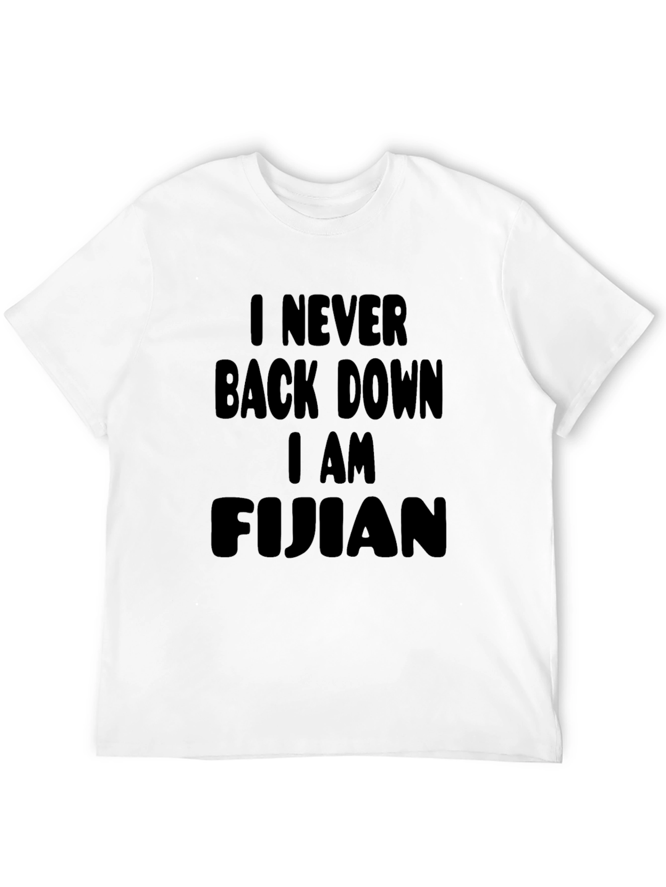I Never Back Down I am Fijian Black T-Shirt