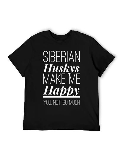 Siberian Huskys Make Me Happy Funny T-Shirt - Unisex Husky Lover Tee for Dog Owners & Enthusiasts