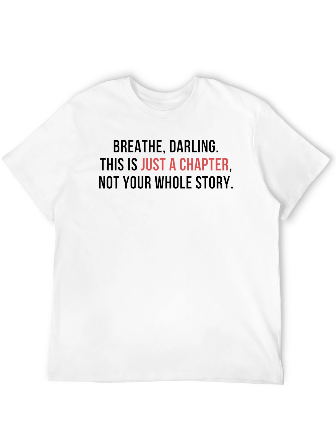 Inspirational Breathe Darling T-Shirt