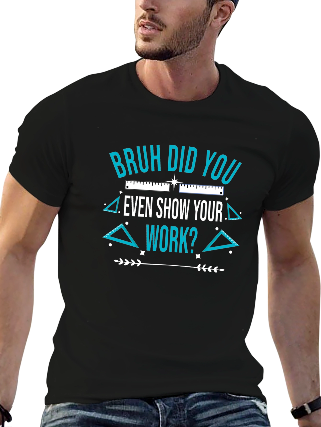 Bruh Did You Even Show Your Work T-Shirt