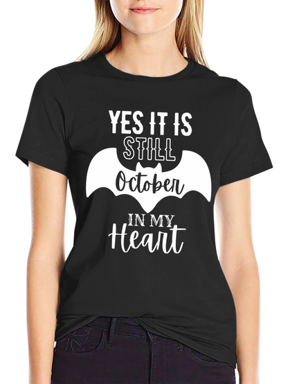 Yes It Is Still October T-Shirt - Halloween Everyday!