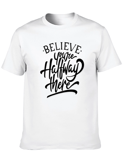 Believe T-Shirt - Halfway There Motivation Tee