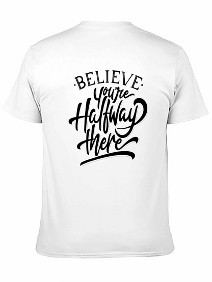 Believe T-Shirt - Halfway There Motivation Tee