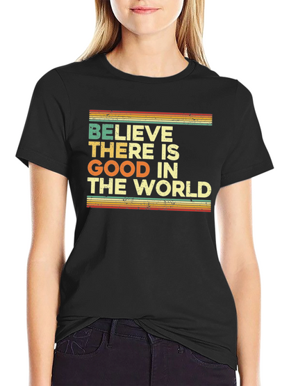 Believe There Is Good T-Shirt - Retro Design