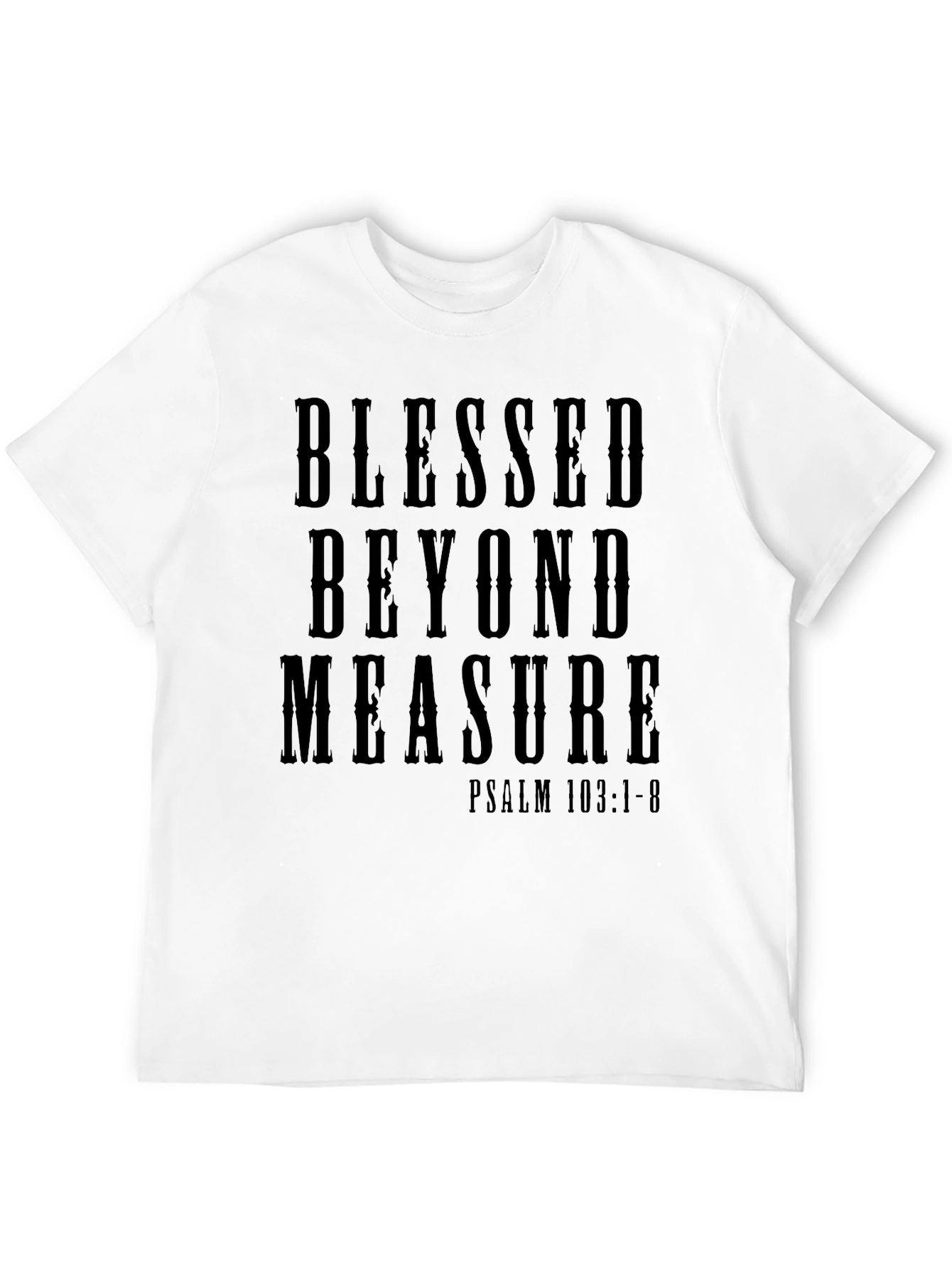 Blessed Beyond Measure T-Shirt - Psalm 103:1-8
