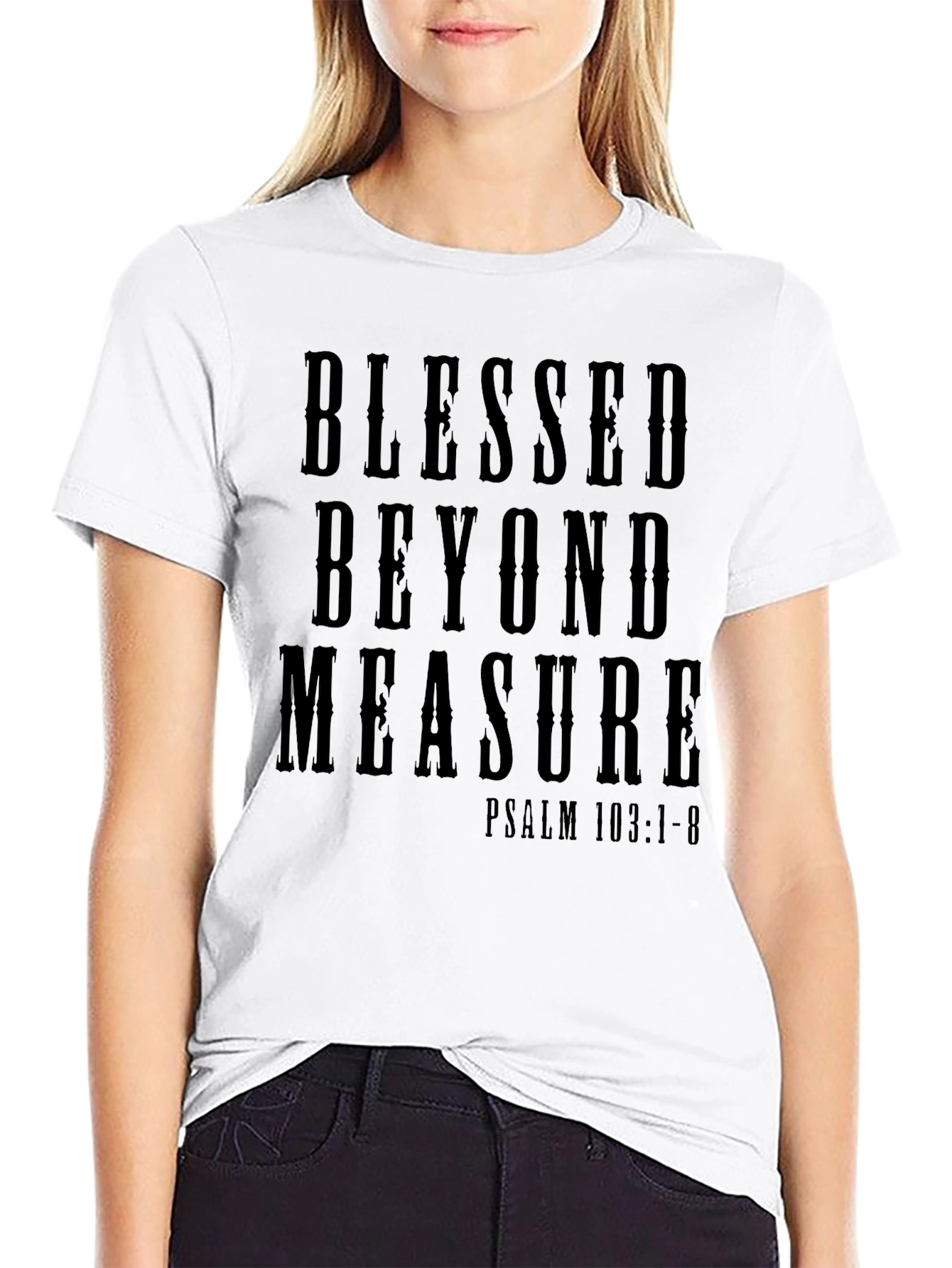 Blessed Beyond Measure T-Shirt - Psalm 103:1-8