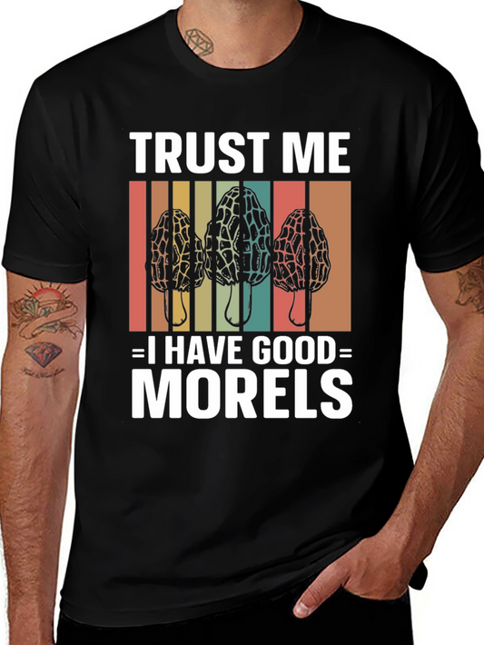 Trust Me I Have Good Morels Mushroom T-Shirt