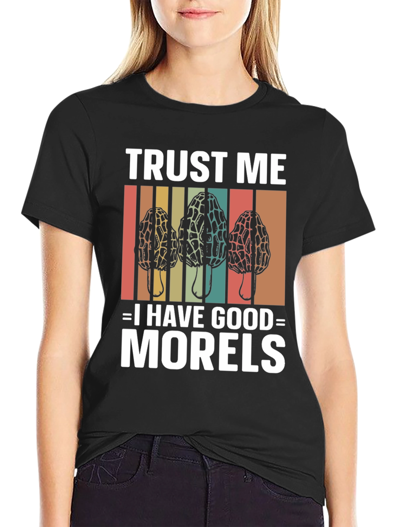 Trust Me I Have Good Morels Mushroom T-Shirt