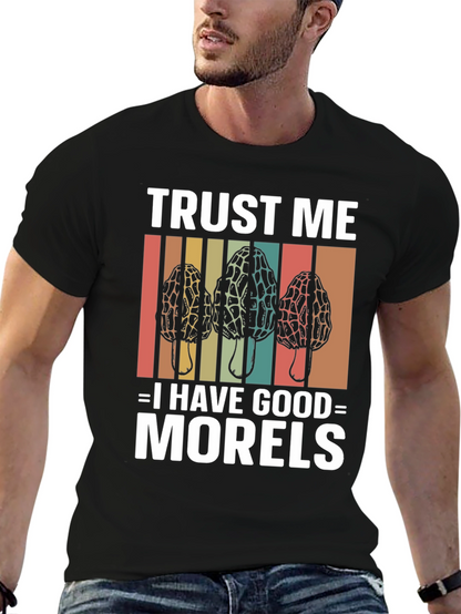 Trust Me I Have Good Morels Mushroom T-Shirt