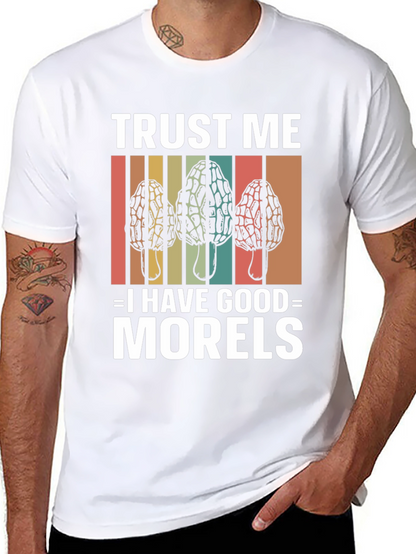 Trust Me I Have Good Morels Mushroom T-Shirt