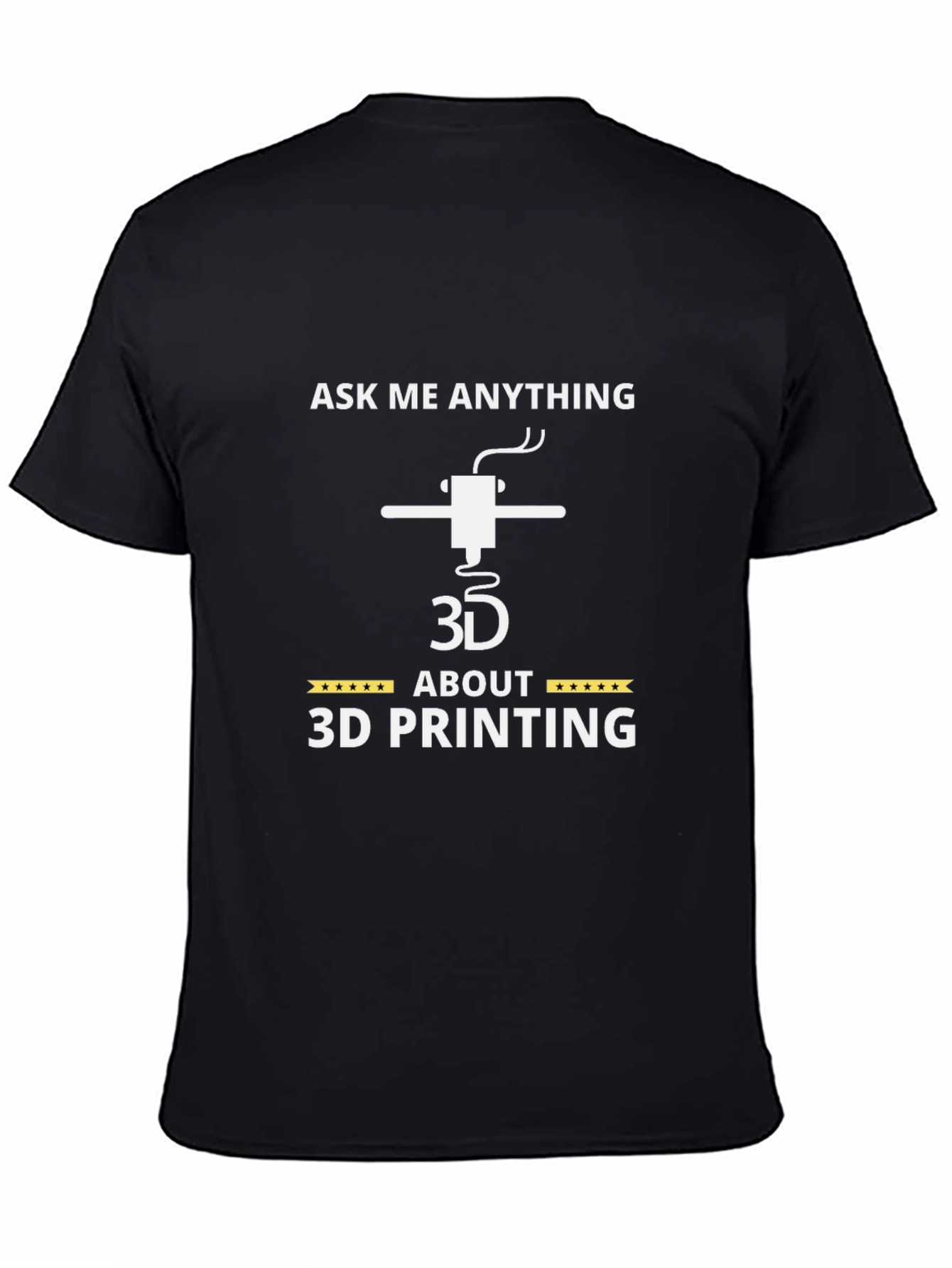 Ask Me Anything About 3D Printing T-Shirt