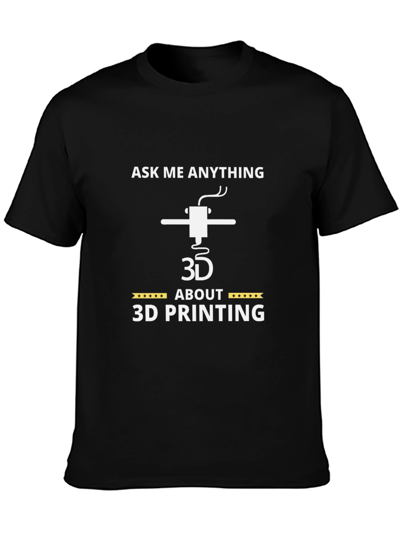 Ask Me Anything About 3D Printing T-Shirt