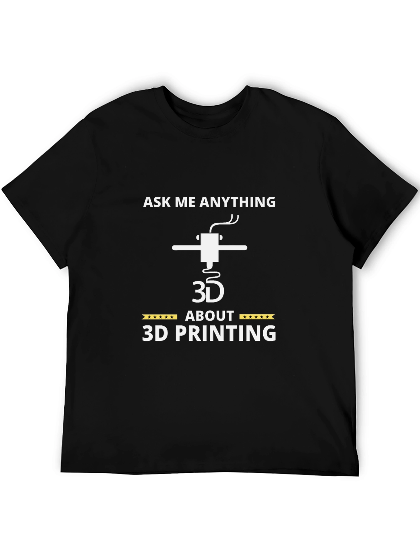 Ask Me Anything About 3D Printing T-Shirt