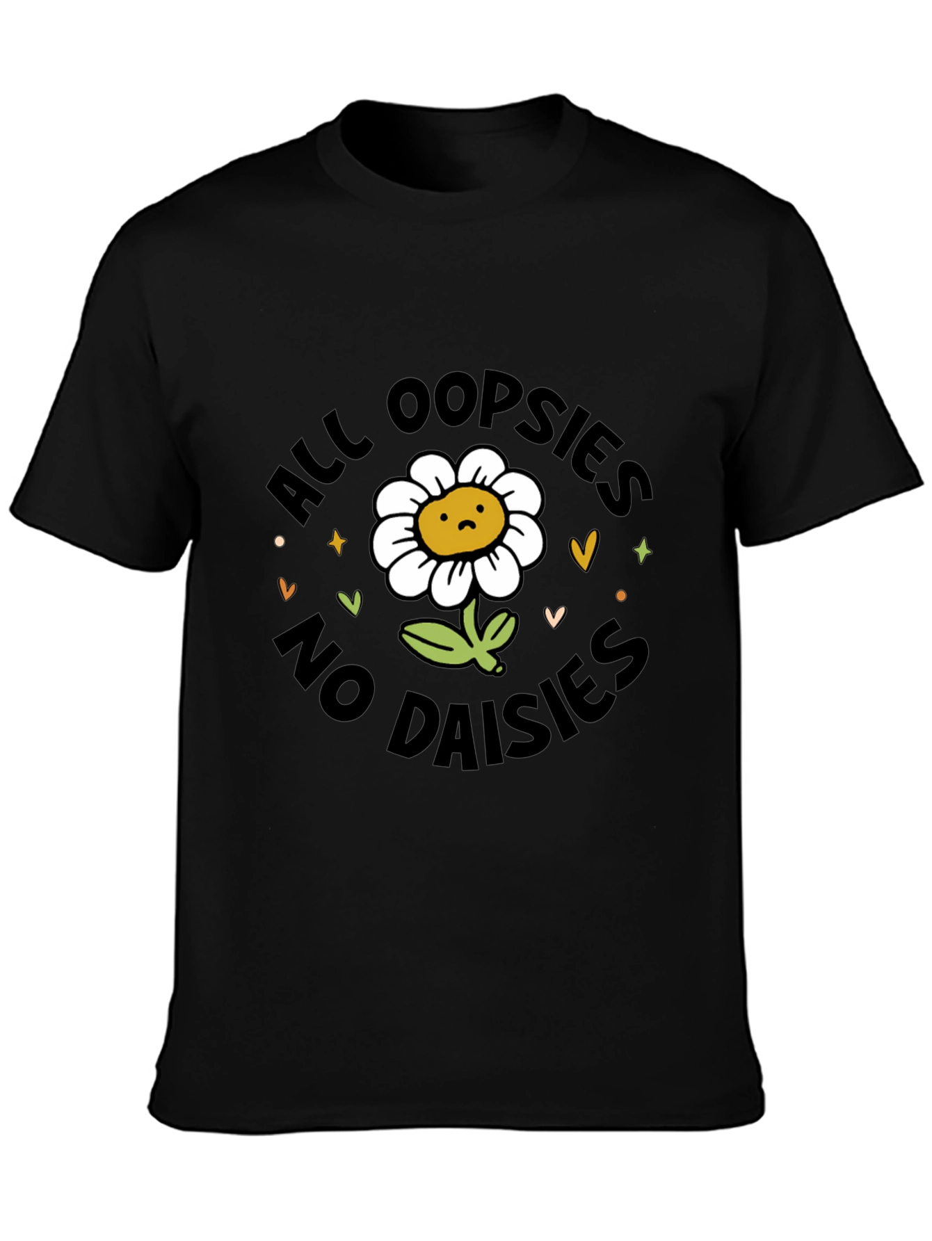 All Oopsies No Daisies T-Shirt - Black Graphic Tee