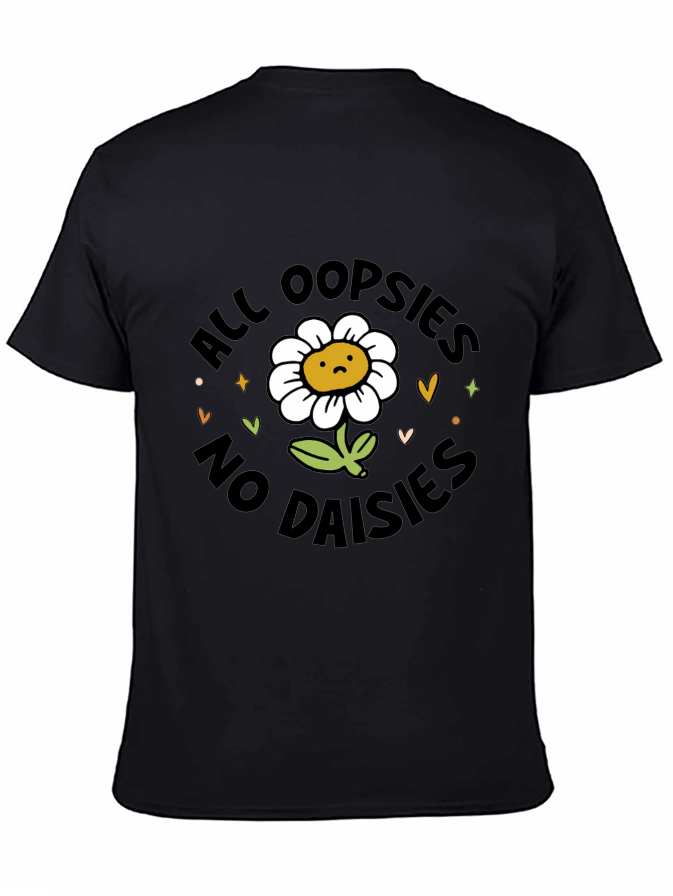 All Oopsies No Daisies T-Shirt - Black Graphic Tee