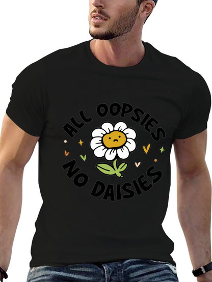 All Oopsies No Daisies T-Shirt - Black Graphic Tee