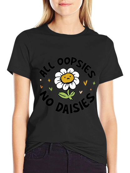All Oopsies No Daisies T-Shirt - Black Graphic Tee