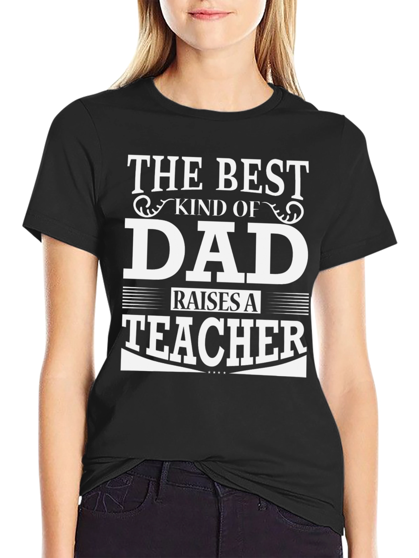 Best Dad Raises A Teacher Black Graphic T-Shirt
