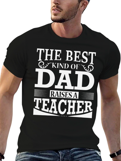 Best Dad Raises A Teacher Black Graphic T-Shirt