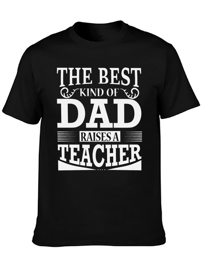 Best Dad Raises A Teacher Black Graphic T-Shirt