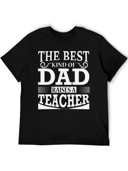 Best Dad Raises A Teacher Black Graphic T-Shirt