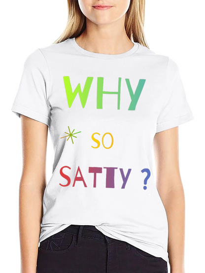 Why So Satty? Graphic T-Shirt