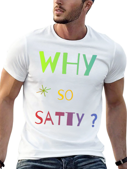 Why So Satty? Graphic T-Shirt