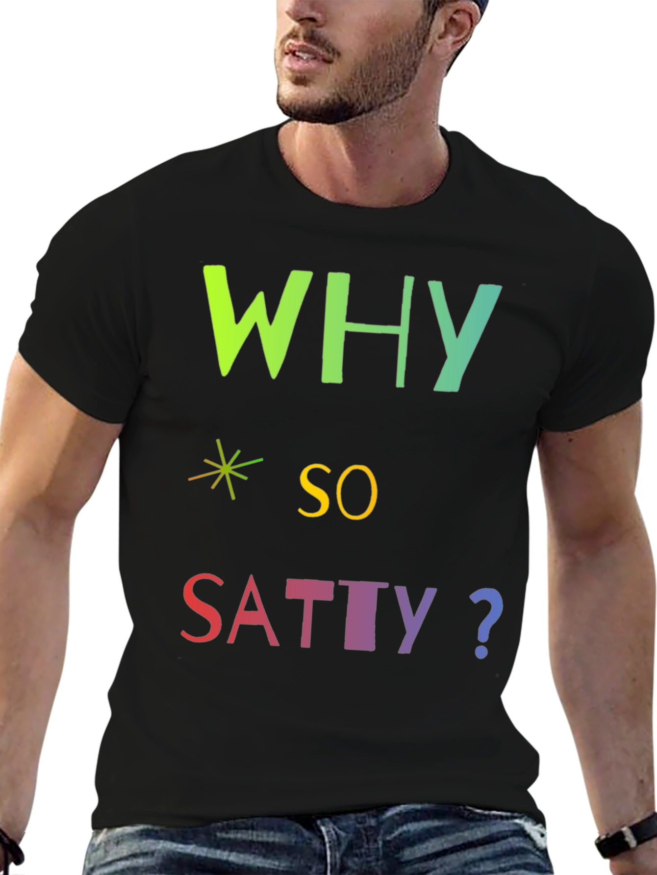 Why So Satty? Graphic T-Shirt