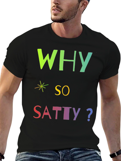 Why So Satty? Graphic T-Shirt