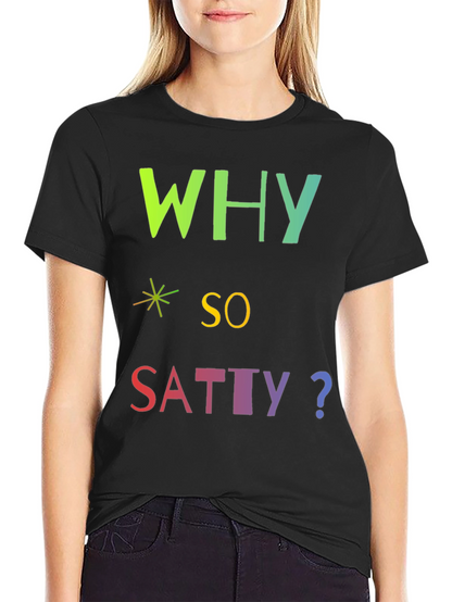 Why So Satty? Graphic T-Shirt