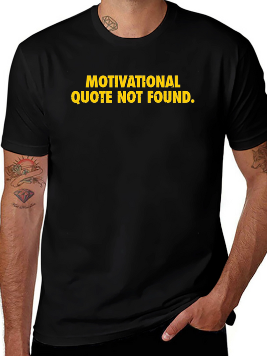 Motivational Quote Not Found T-Shirt Funny Sarcastic