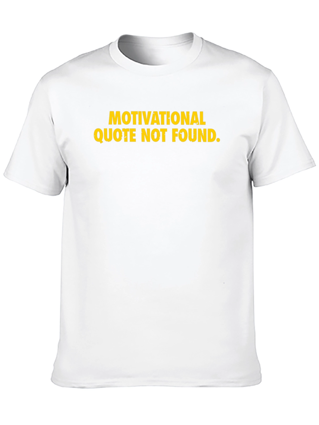 Motivational Quote Not Found T-Shirt Funny Sarcastic