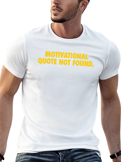Motivational Quote Not Found T-Shirt Funny Sarcastic