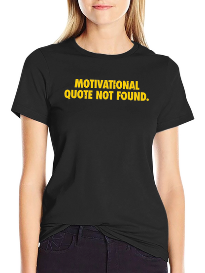 Motivational Quote Not Found T-Shirt Funny Sarcastic