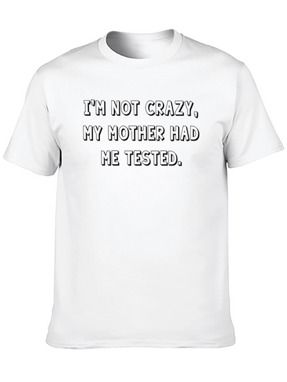 Im Not Crazy T-Shirt - Funny Sarcastic Tee