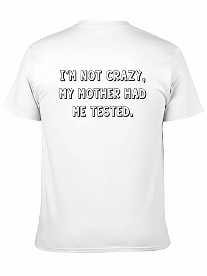 Im Not Crazy T-Shirt - Funny Sarcastic Tee