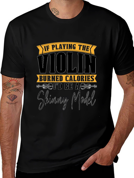 Funny Violinist T-Shirt: Skinny Model Quote