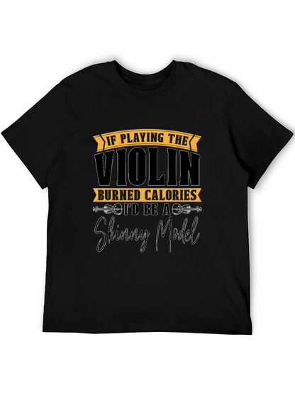 Funny Violinist T-Shirt: Skinny Model Quote