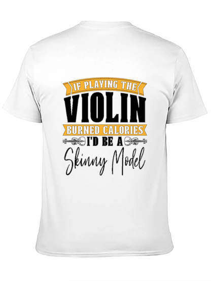 Funny Violinist T-Shirt: Skinny Model Quote