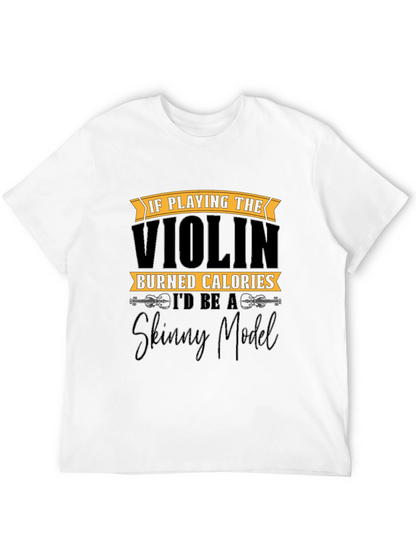 Funny Violinist T-Shirt: Skinny Model Quote