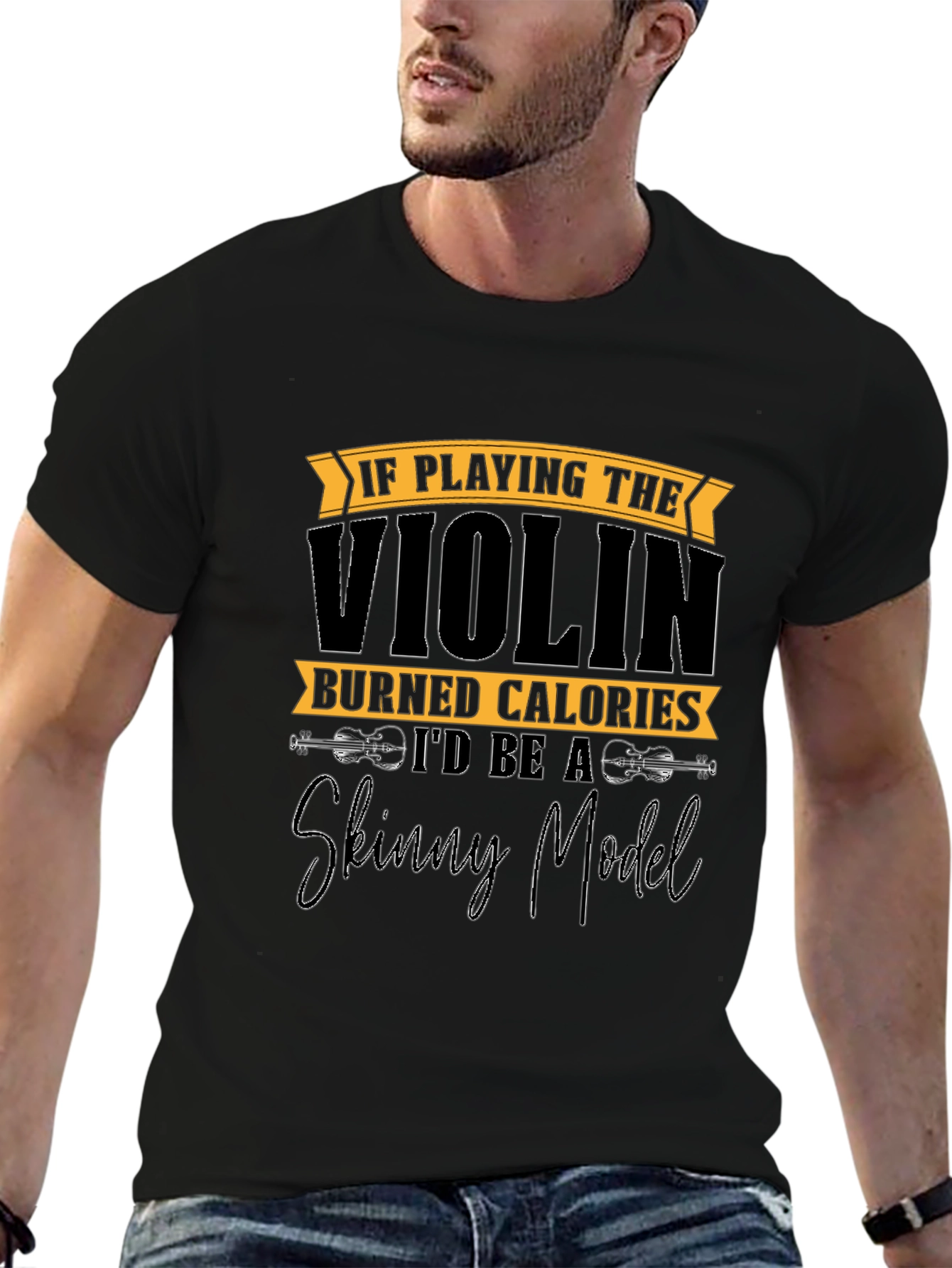 Funny Violinist T-Shirt: Skinny Model Quote